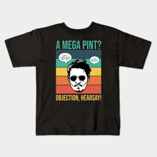 Objection, hearsay! A Mega Pint? Kids T-Shirt